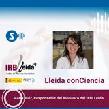 Lleida ConCiencia: hablamos del biobanco con la Dra. Maria Ruiz Miró