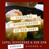 Ep. 4 Cultural Appropriation of Dim Sum?