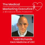 "A Career Odyssey in Marketing" featuring Todd Richards of Keck Medicine of USC