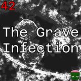42: The Grave Infection