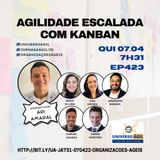 #JornadaAgil E423 #OrganizacoesAgeis AGILIDADE ESCALADA COM KANBAN