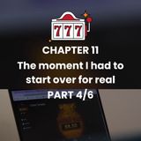 CHAPTER 11 - Part 4 - Resetting life and leaving darkness behind
