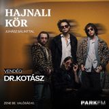 dr. Kotász: Próbáljuk levetkőzni, hogy pesti alter zenekar vagyunk  | Park FM - Hajnali Kör