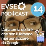 Anatomia dei link che non ti faranno mai penalizzare su Google - EV SEO Podcast #14