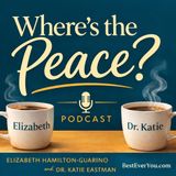 Where's the Peace? Take a One Minute Peaceful Pause with Coach Elizabeth and Dr. Katie to Practice Peace