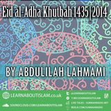 ʿĪd al-Aḍḥā Khuṭbah 2014 – Shaykh Abdulilah Lahmami