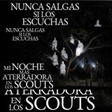 AQUELLA FUE LA ÚLTIMA NOCHE EN LOS SCOUTS | NO SALGAS SI TE HABLAN EN LA NOCHE | HISTORIAS DE TERROR
