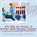 272: Why are Doctors so Divided About Hormone Testing?