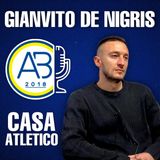 Casa Atletico #3 - Gianvito De Nigris, “regista in difesa”