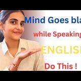 “Why My Mind Goes Blank When I Speak English (And How I Fix It)”