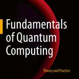 Fundamentals of Quantum Computing: Theory and Practice
