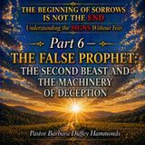 Part 6 - The False Prophet - The Second Beast and the Machinery of Deception