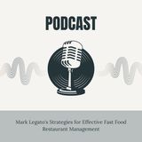 Mark Legato's Strategies for Effective Fast Food Restaurant Management