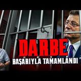 İMAMOĞLU TUTUKLANDI DARBE TAMAMLANDI