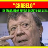 ⭐️CHABELO Ex trabajador revela secreto que se llevó a la tumba⭐️