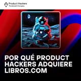 Escalar con una editorial: por qué Product Hackers adquiere Libros.com con Roberto Pérez