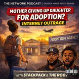 The Root & Stackpack Cohost: Mother Says She’s Giving Her Daughter Up for Adoption to Travel the World