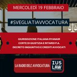 GIURISDIZIONE ITALIANA RYANAIR – CORTE DI GIUSTIZIA E RITARDI P.A. – DECRETO INGIUNTIVO E CREDITI AVVOCATI – #SVEGLIATIAVVOCATURA
