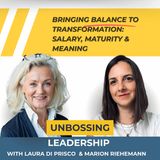 Unbossing Leadership with Laura Di Prisco - Bringing Balance to Transformation: Salary, Maturity & Meaning