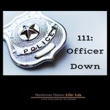 111: Officer Down: Cody Brotherson