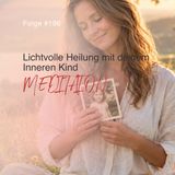 Lichtvolle Heilung mit deinem Inneren Kind