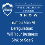 #282: Trump’s Gen AI Deregulation: Will Your Business Sink or Soar?