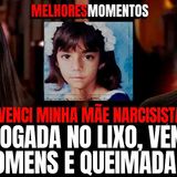 VENCI MINHA MÃE NARCISISTA_ QUE NUNCA ME AMOU - MELHORES MOMENTOS