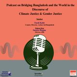 Podcast on Bridging Bangladesh and the World in the Discourse of Climate Justice & Gender Justice