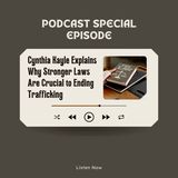 Cynthia Kayle Explains Why Stronger Laws Are Crucial to Ending Trafficking
