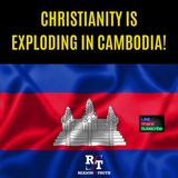 Christianity Is Exploding In Cambodia - 7:6:24, 12.56 PM