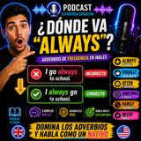#Episodio43 | ¿Dónde Van los Adverbios de Frecuencia en Inglés? La Guía Definitiva