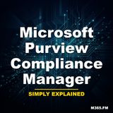 Microsoft Purview Compliance Manager - Simply Explained
