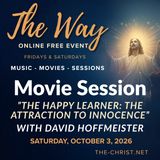 “The Way” - Saturday Movie Session - "Happy Learner, The Attraction to Innocence” - Commentary by David Hoffmeister