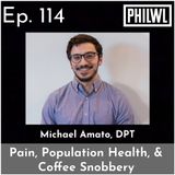 Ep. 114: Pain, Population Health, & Coffee Snobbery w/Michael Amato, DPT