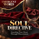 Soul Directive: Guarding Your Heart Through Discernment
