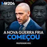 #204 | ATÉ ONDE VAI O CABO DE GUERRA ENTRE EUA E CHINA?