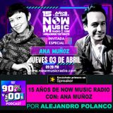 15 Años de Now Music Radio con: Ana Muñoz