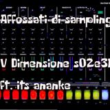 Affossati di sampling - ft. its ananke - V Dimensione - s02e31