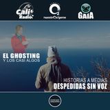 NUESTRO OXÍGENO El ghosting y los casi algos - historias a medias, despedidas sin voz