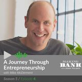 A Journey Through Entrepreneurship with guest Mike McDerment #MakingBank S5E4