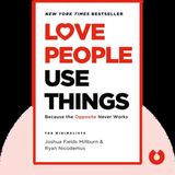 LOVE PEOPLE USE THINGS