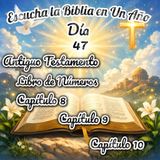Escucha la Biblia en un año - Día 47