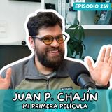 EP259: HACER MI PRIMERA PELÍCULA | JUAN PABLO CHAJIN | TARDE O TEMPRANO