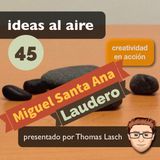 Ideas 045 Miguel Santa Ana - Laudero
