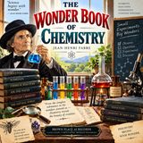 The Wonder Book of Chemistry by Jean-Henri Fabre | Fascinating Science, Experiments & the Secrets of Matter Part 1