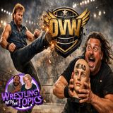 R.I.P Chuck Norris | So What Did We Learn Here OVW? WRESTLING with the TOPICS 3/20/26