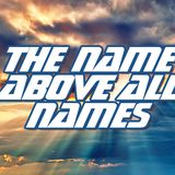 NTEB RADIO BIBLE STUDY: The Name That Is Above All Names Is Jesus Christ, And All Power Under Heaven And On Earth Is Given To Him