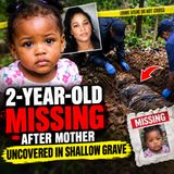 2-year-old missing after mother uncovered in shallow grave - True Crime News