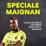 Speciale Maignan: cause, ricadute e ritorno con il Dott. Marano