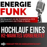 Hochlauf eines H2-Marktes vorbereitet  - E&M Energiefunk der Podcast für die Energiewirtschaft